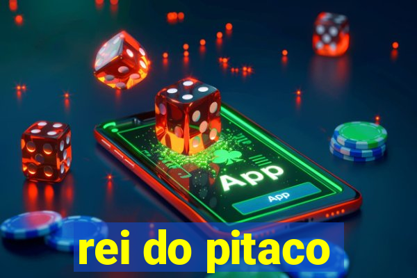 rei do pitaco